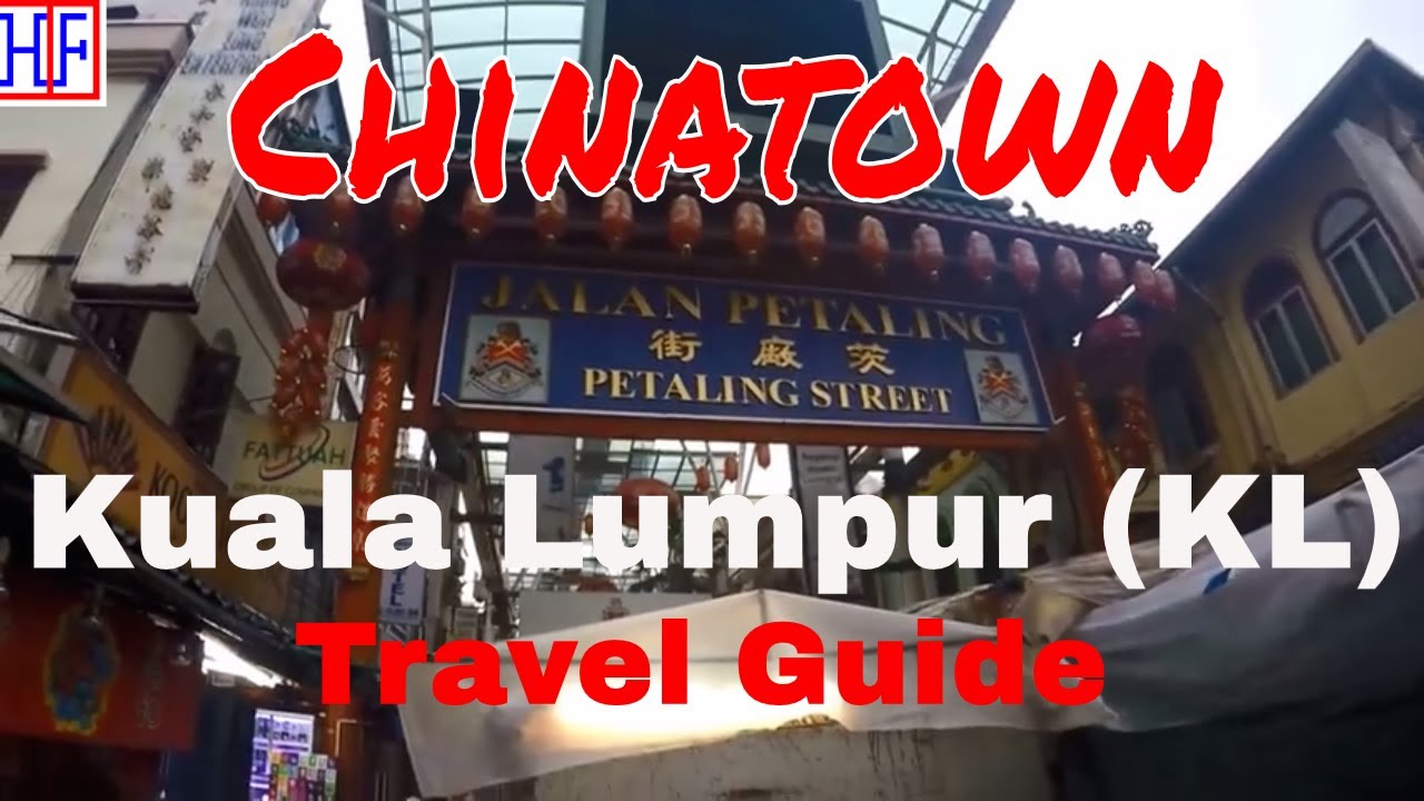 Chinatown Kuala Lumpur (KL) Travel Guide - HipFig Travel Guides