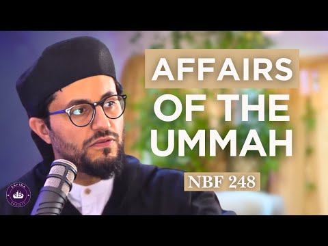 NBF 248- Affairs of the Ummah- Dr Shadee Elmasry