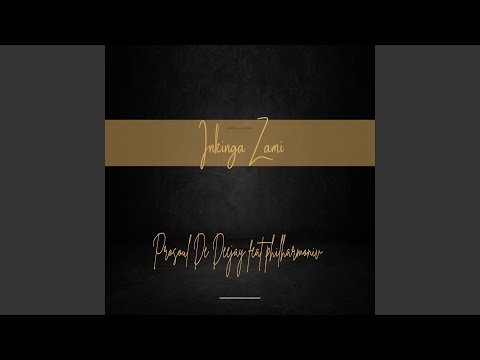 Inkinga Zami (feat. Philharmonic)