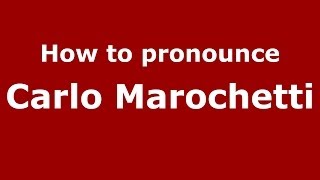 How to pronounce Carlo Marochetti
