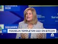 Franklin Templeton CEO on bitcoin: Fueling the next real opportunity in the blockchain world