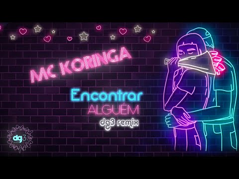 MC Koringa - Encontrar Alguém (dg3 remix)