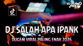 Download lagu DJ SALAH APA IPANK !! DJ Funkot Terbaru | DUGEM VIRAL PALING ENAK 2026 mp3