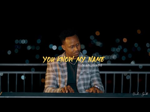 NISH GADD - YOU KNOW MY NAME (Official video 2025)