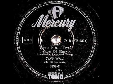 Five Foot Two (Eyes of Blue)  ~ Tiny Hill and His Orchestra (1952)