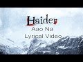 Aao Na Lyrical Video Haider Vishal Dadlani Shahid Kapoor Vishal Bhardwaj Shraddha Kapoor