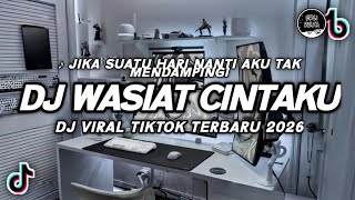 Download lagu DJ WASIAT CINTAKU VIRAL TIKTOK | DJ JIKA SUATU HARI NANTI AKU TAK MENDAMPINGI TERBARU 2026 mp3