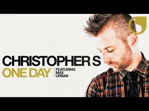 Christopher S  Ft. Max Urban - One Day (ZeDe Remix)