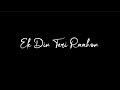 Ek Din Teri Raahon Mein Zubeen Garg Blackscreen WhatsApp Status