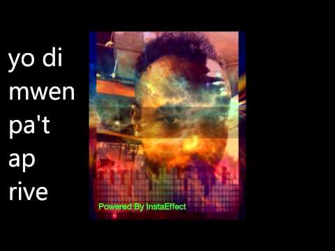 Yo di mwen pa't ap rive t-chang