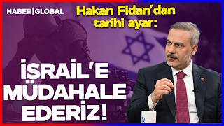 TÜRKİYE'YE 70 KM! Hakan Fidan'dan Tarihi Açıklama: İSRAİL'E MÜDAHALE E