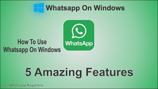 Whatsapp, Whatsapp On Windows, Whatsapp 5 Most features, whatsapp status, whatsapp on windows 10, 8,