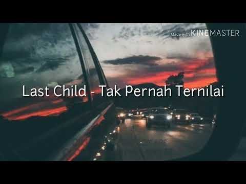 Last Child - Tak Pernah Ternilai Lirik