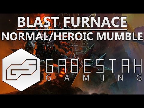 Normal+Heroic Blast Furnace +Mumble