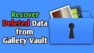 How To Recover Deleted Data From Gallery Vault 2022