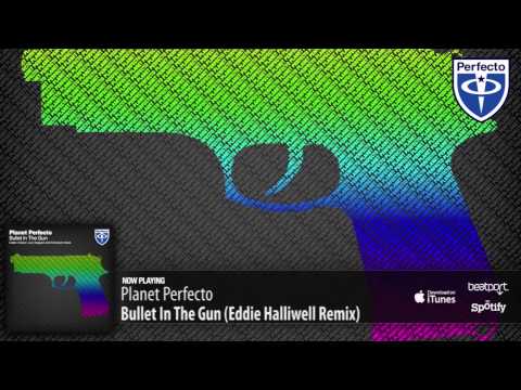 Planet Perfecto - Bullet In The Gun (Eddie Halliwell Remix)