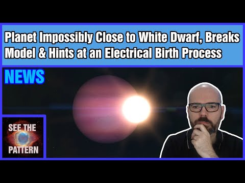 Planet Impossibly Close to White Dwarf, Breaks Model & Hints at an Electrical Birth Process