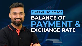 BALANCE OF PAYMENT & EXCHANGE RATE | CLASS-12 | ISC | ECONOMICS | Shubham Jagdish | 8112601234