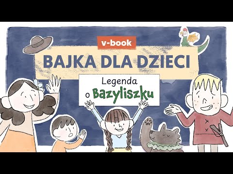 Legenda o Bazyliszku – animowana bajka dla dzieci do słuchania i czytania | v-book | Legendy Polskie