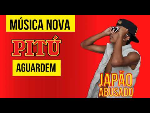 Japão Abusado - PITÚ Música Nova Lançamento 2K23