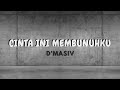 CINTA INI MEMBUNUHKU (lirik) - D'MASIV
