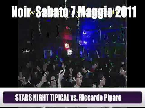 NIGHT STARS TIPICAL vs RICCARDO PIPARO @ NOIR SABATO 7 MAGGIO 2011