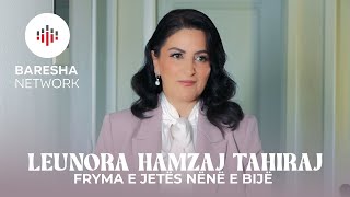 Leunora Hamzaj Tahiraj - Fryma E Jetës Nënë E Bijë