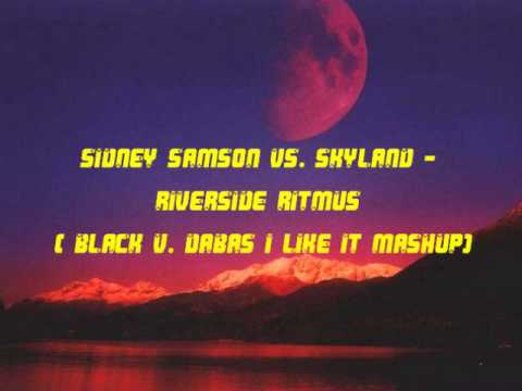 Sidney Samson vs. Skyland - Riverside Ritmus ( Black V. Dabas I Like It Mashup)