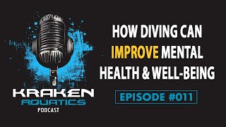 Kraken Aquatics Podcast #011 - How Diving Can Improve Mental Health and Well-Being