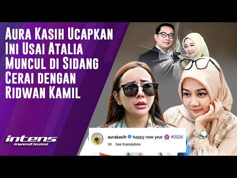 Aura Kasih Ucapkan Ini Usai Atalia Muncul Disidang Cerai Ridwan Kamil | Intens Investigasi |Eps 6163