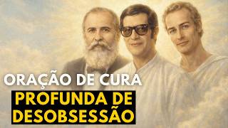 DESOBSESSÃO PROFUNDA com André Luiz, Chico Xavier e Emmanuel — Ouça e sinta o peso sair de você