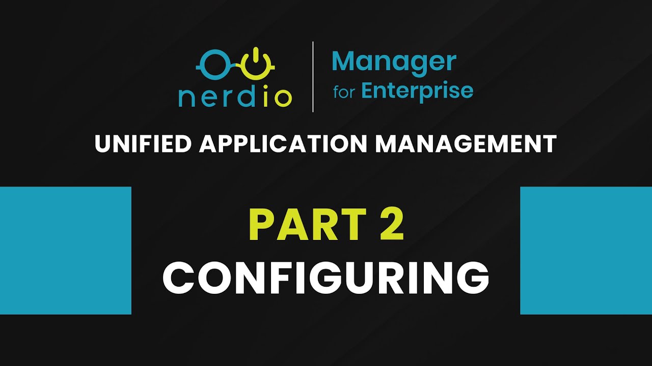 Part 2 - Configuring - Unified Application Management