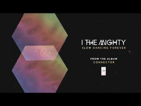 I The Mighty "Slow Dancing Forever"