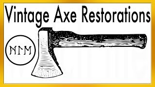 Upcoming Vintage Axe Restorations