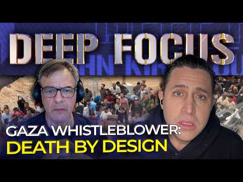 Gaza Whistleblower: DEATH BY DESIGN with Anthony Aguilar | DEEP FOCUS with John Kiriakou