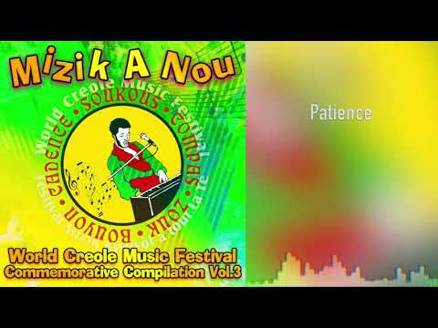 Mizik A Nou Vol 3 - Patience - Ft. Martindale Olive