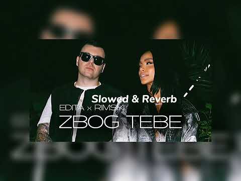 EDITA X RIMSKI - ZBOG TEBE (Slowed & Reverb)