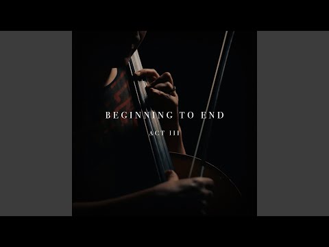 Beginning to End: Act III