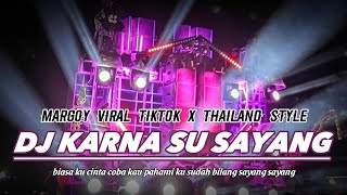 Download lagu Dj Karna Su Sayang Viral Tiktok Margoy Full Bass mp3