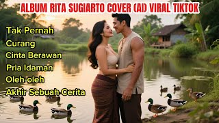 Download lagu TAK PERNAH Rita Sugiarto Versi Terbaru(AI) Viral tiktok,Curang-Cinta Berawan-Peia Idaman-Oleh-oleh  mp3