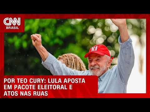 Lula aposta em pacote eleitoral e atos nas ruas | LIVE CNN