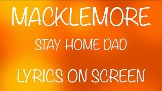 MACKLEMORE - stay home dad - lyrics on screen