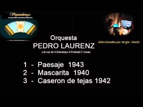 Tanda 11  Orquesta PEDRO LAURENZ y la voz de A.Delcampo - A. Podestà - C.Casas  Vals