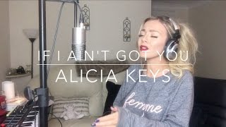 Alicia Keys - If I Ain&#39;t Got You | Cover