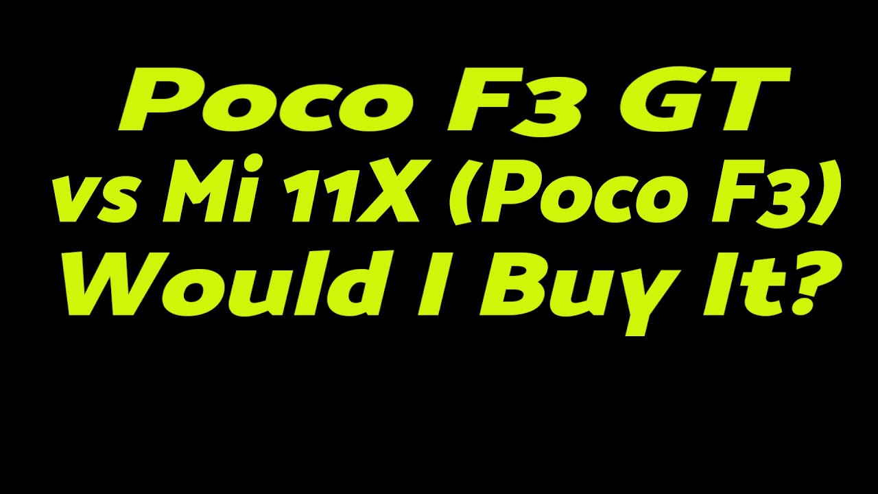 Poco F3 GT to Buy or NOT? | Poco F3 GT vs Xiaomi Mi 11X | Purchase Decision | Poco F3 GT vs Poco F3