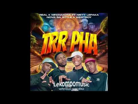 Trr Pha - Real k Mfanakota ft Niety Lepaka, Nova Sa Style & Westboy@071records.com