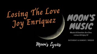 ♪ Losing The Love - Joy Enriquez ♪ | Lyrics | Moon&#39;s Music Channel