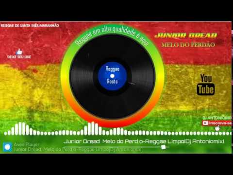 Junior Dread – Melo do Perdão – Reggae Limpo [ Dj Antoniomix ]