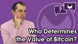 Bitcoin Q&A: Who determines the value of bitcoins?