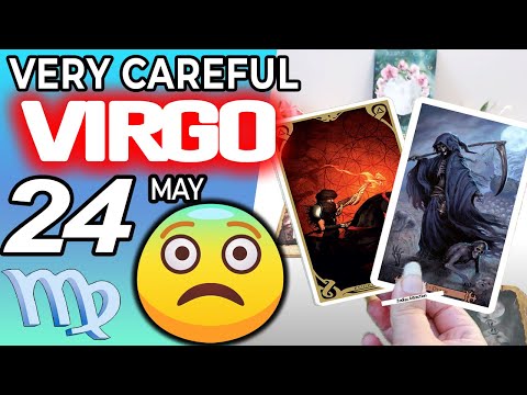 Virgo ♍ VERY CAREFUL 😱 😨 Horoscope for Today MAY 24 2022♍Virgo tarot may 24 2022